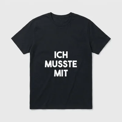 Büro Humor Sarkasmus Ich T-Shirt – Weißer Schriftzug „Ich musste mit“ auf grauem Shirt – Klassisches T-Shirt in Schwarz