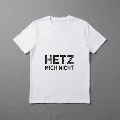 Hetz Mich Nicht Schnauze T-Shirt – Schriftzug „Hetz Mich Nicht“ in grober Handschrift – Klassisches T-Shirt in Schwarz