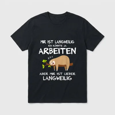 Langeweile Arbeit T-Shirt – Klassisches T-Shirt in Schwarz