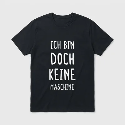 Ich Bin Doch Keine T-Shirt – Schriftzug „Ich bin doch keine Maschine“ in Weiß – Klassisches T-Shirt in Schwarz