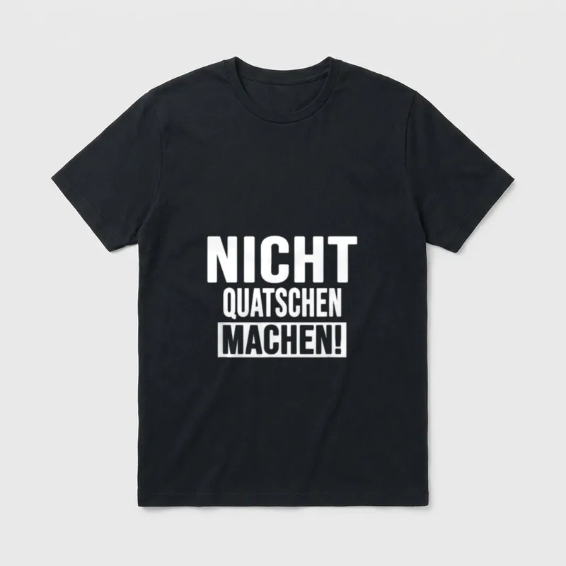 Nicht quatschen! Machen! Witzige T-Shirt – Klassisches T-Shirt in Schwarz