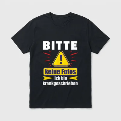 Bitte keine Fotos Ich T-Shirt – Warnschild: „Bitte keine Fotos – Ich bin krankgeschrieben“ – Klassisches T-Shirt in Schwarz