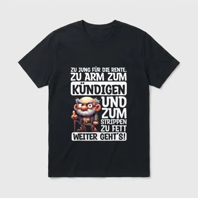 Zu Jung Büro & Kollegen T-Shirt – Opa mit Gehstock, Spruch über Rente und Kündigen – Klassisches T-Shirt in Schwarz