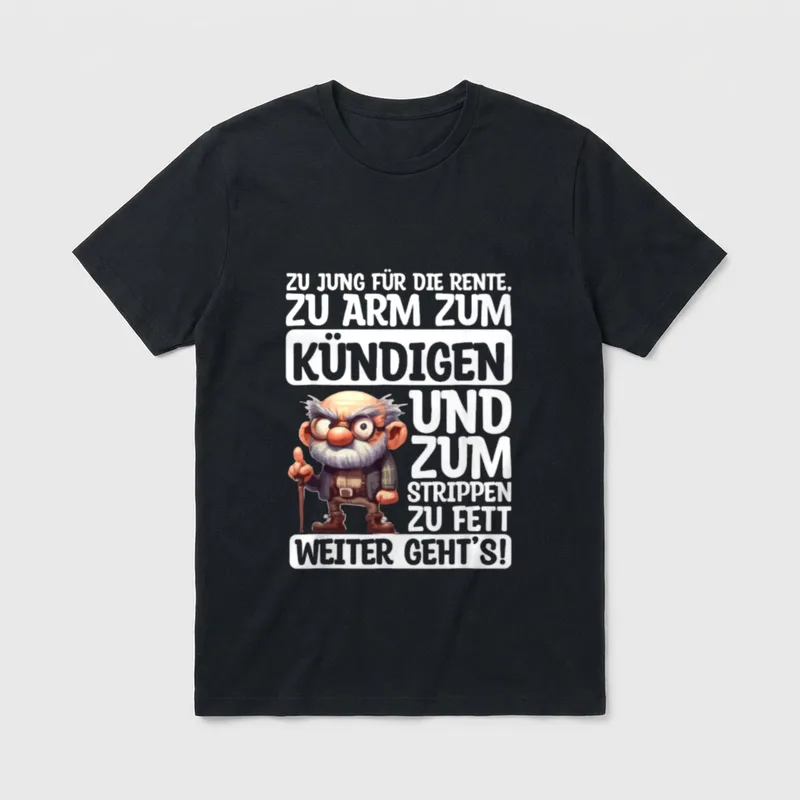 Zu Jung Büro & Kollegen T-Shirt – Opa mit Gehstock, Spruch über Rente und Kündigen – Klassisches T-Shirt in Schwarz