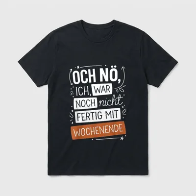 Lustiger Montag Spruch T-Shirt – Och nö, ich war noch nicht fertig mit Wochenende – Klassisches T-Shirt in Schwarz
