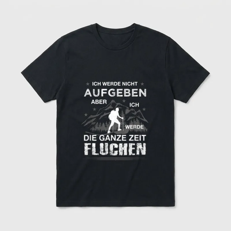 T-Shirt Wandern Berge – Wanderer vor Bergpanorama, Spruch über Aufgeben und Fluchen – Klassisches T-Shirt in Schwarz
