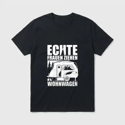ECHTE FRAUEN ZIEHEN WOHNWAGEN T-Shirt – Klassisches T-Shirt in Schwarz