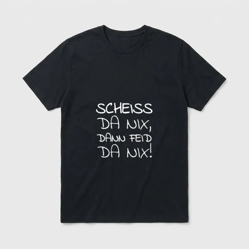 SCHEISS DA NIX DANN T-Shirt – Schriftzug „Scheiss da nix, dann feid da nix!“ in Weiß – Klassisches T-Shirt in Schwarz