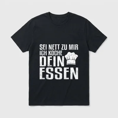 Sei nett zu Mir T-Shirt – Schriftzug „Sei nett zu Mir ich koche Dein Essen“ mit Kochmütze – Klassisches T-Shirt in Schwarz