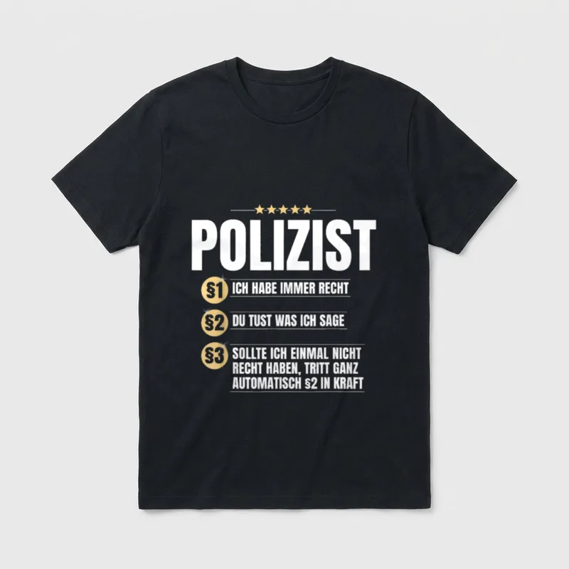 T-Shirt Polizei lustig – Schriftzug „Polizist“ mit drei Paragrafen über Recht haben – Klassisches T-Shirt in Schwarz