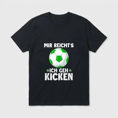 Kicker Soccer Fußballer Spruch T-Shirt – Fußball mit Spruch „Mir reicht´s ich geh kicken“ – Klassisches T-Shirt in Schwarz