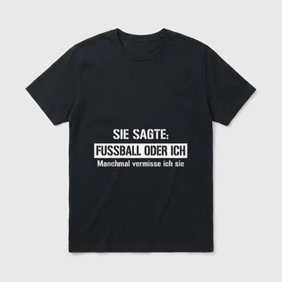 Sie Sagte Fußball T-Shirt – Klassisches T-Shirt in Schwarz