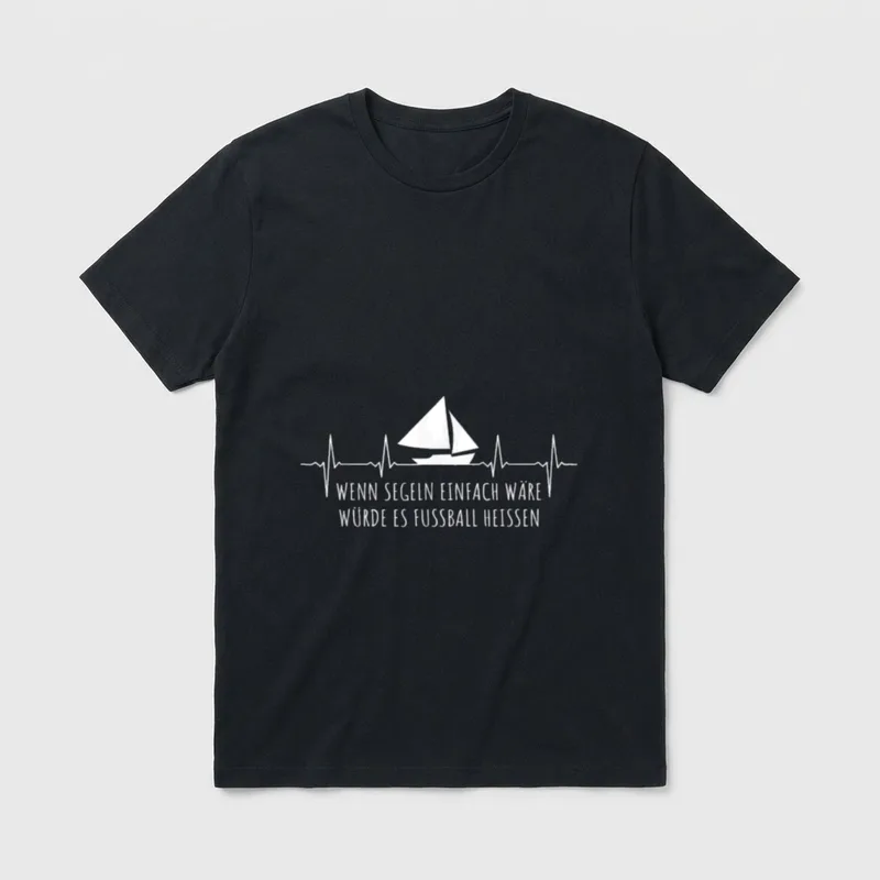 Wenn Segeln einfach wäre T-Shirt – Segelboot auf EKG-Linie, Spruch über Segeln und Fußball – Klassisches T-Shirt in Schwarz
