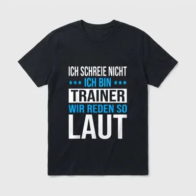 Fußball Trainer Spruch Ich T-Shirt – Ich schreie nicht, ich bin Trainer, wir reden so laut – Klassisches T-Shirt in Schwarz