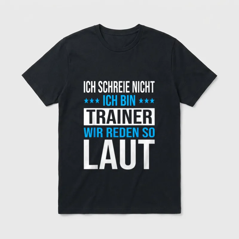 Fußball Trainer Spruch Ich T-Shirt – Ich schreie nicht, ich bin Trainer, wir reden so laut – Klassisches T-Shirt in Schwarz