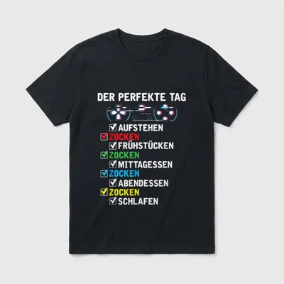 Zocker Gamer Spruch jeden T-Shirt – „Der perfekte Tag“ Checkliste mit vierfachem „Zocken“ – Klassisches T-Shirt in Schwarz