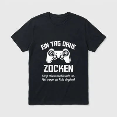 Ein Tag Ohne Zocken T-Shirt – Controller-Grafik mit Spruch „Ein Tag Ohne Zocken“ – Klassisches T-Shirt in Schwarz