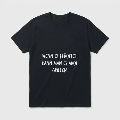 Wenn es flüchtet kann T-Shirt – Schriftzug: Wenn es flüchtet kann man es auch grillen – Klassisches T-Shirt in Schwarz