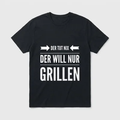 Der will nur grillen T-Shirt – Spruch: Der tut nix, der will nur grillen – Klassisches T-Shirt in Schwarz
