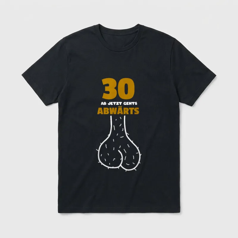 30 Ab Jetzt Gehts T-Shirt – Zahl 30 mit Schriftzug „Ab jetzt gehts abwärts“ und Po-Zeichnung – Klassisches T-Shirt in Schwarz