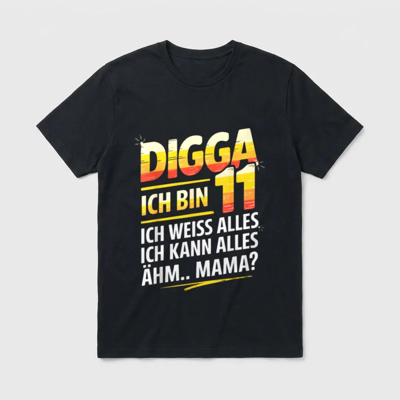 11 Freunde Shirt – Schriftzug Digga ich bin 11, ich weiß alles, ähm Mama? – Klassisches T-Shirt in Schwarz