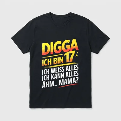 Ich weiß alles Mama T-Shirt – DIGGA ICH BIN 17 Ich Weiss Alles Ich Kann Alles Ähm Mama – Klassisches T-Shirt in Schwarz