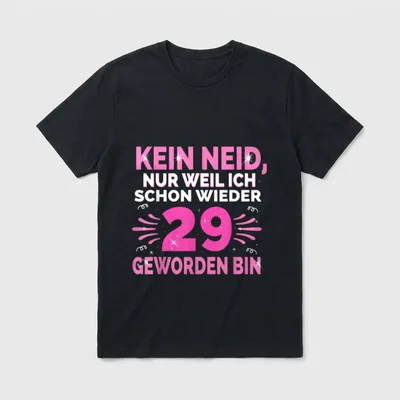 Schon Wieder 29 Geburtstag T-Shirt – „Kein Neid, nur weil ich schon wieder 29 geworden bin“ – Klassisches T-Shirt in Schwarz
