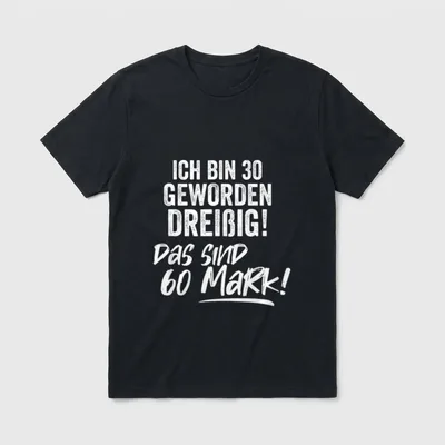 Ich Bin 30 T-Shirt – Ich bin 30 geworden dreißig, das sind 60 Mark – Klassisches T-Shirt in Schwarz