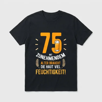 75. Geburtstag Mann Lustige T-Shirt – 75 mit Bierglas, Spruch über Haut und Feuchtigkeit – Klassisches T-Shirt in Schwarz