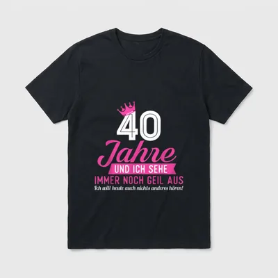Lustig Humor 40 Jahre T-Shirt – 40 Jahre, Krone, Spruch „immer noch geil aus“ in Pink – Klassisches T-Shirt in Schwarz