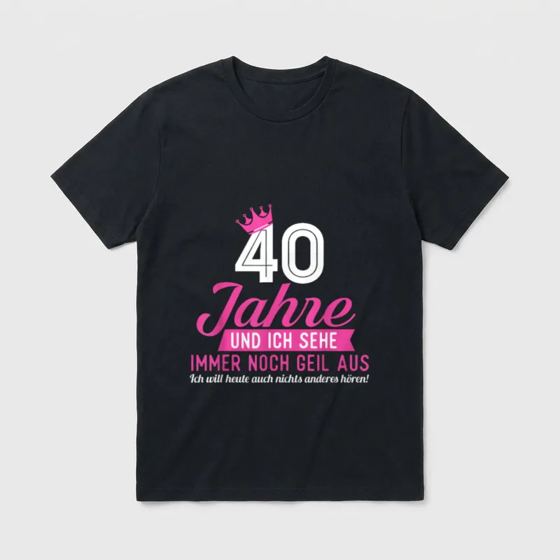 Lustig Humor 40 Jahre T-Shirt – 40 Jahre, Krone, Spruch „immer noch geil aus“ in Pink – Klassisches T-Shirt in Schwarz