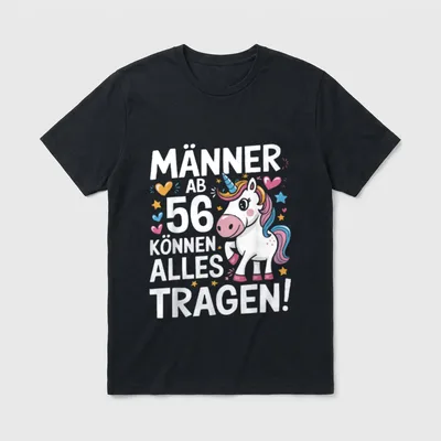 56. Geburtstag Mann Männer T-Shirt – Einhorn mit Spruch „Männer ab 56 können alles tragen“ – Klassisches T-Shirt in Schwarz