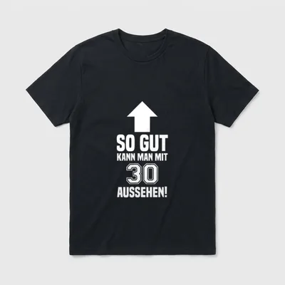 So Gut Kann Man T-Shirt – Pfeil zeigt hoch, Text „So gut kann man mit 30 aussehen!“ – Klassisches T-Shirt in Schwarz