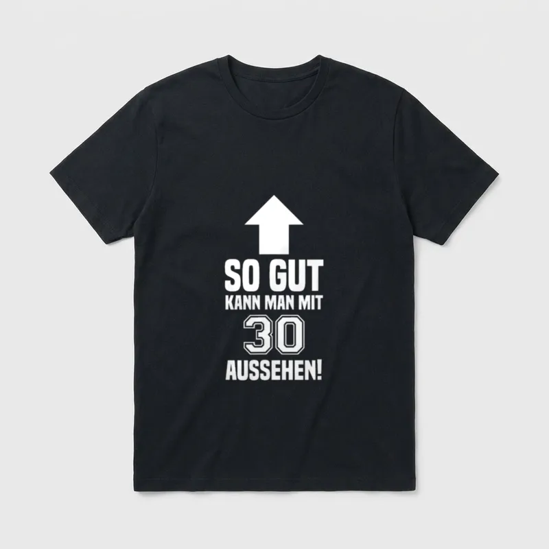 So Gut Kann Man T-Shirt – Pfeil zeigt hoch, Text „So gut kann man mit 30 aussehen!“ – Klassisches T-Shirt in Schwarz