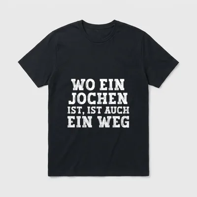 Jochen lustiger Spruch T-Shirt – Schriftzug „Wo ein Jochen ist, ist auch ein Weg“ – Klassisches T-Shirt in Schwarz