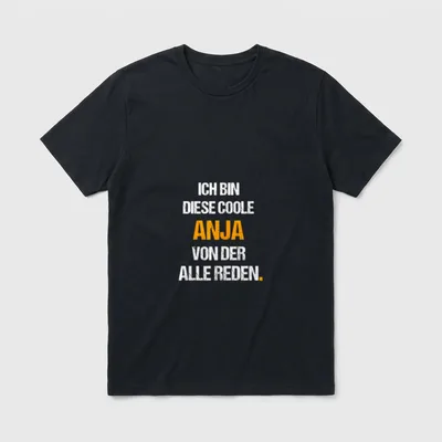 ANJA Lustig Spruch Name T-Shirt – Schriftzug „Ich bin diese coole Anja von der alle reden“ – Klassisches T-Shirt in Schwarz