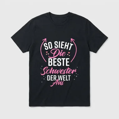 T-Shirt beste Schwester – Schriftzug „So sieht Die Beste Schwester der Welt Aus“ – Klassisches T-Shirt in Schwarz