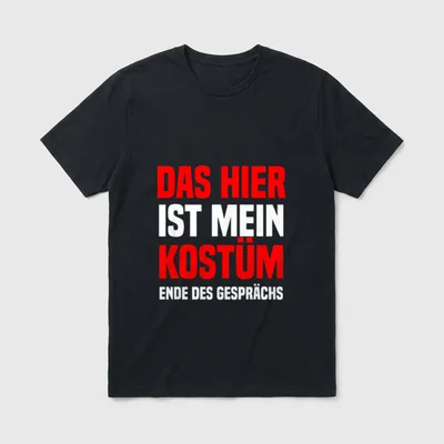 Das hier ist mein T-Shirt – Schriftzug „Das hier ist mein Kostüm. Ende des Gesprächs“ – Klassisches T-Shirt in Schwarz