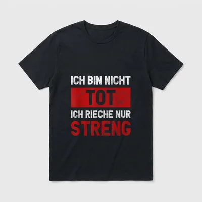 Ich bin nicht tot T-Shirt – Schriftzug „Ich bin nicht tot ich rieche nur streng“ – Klassisches T-Shirt in Schwarz