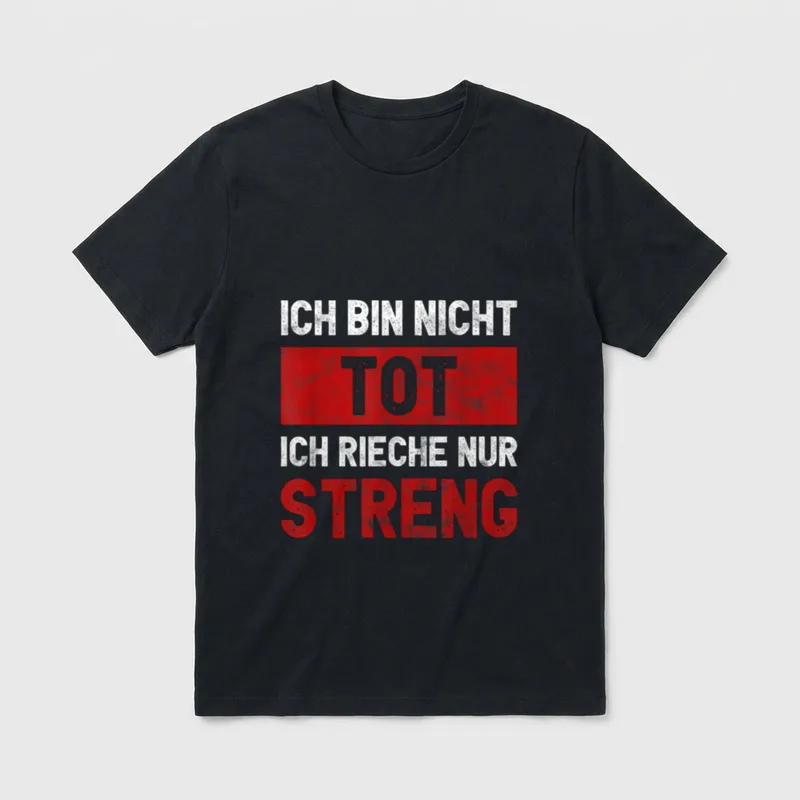 Ich bin nicht tot T-Shirt – Schriftzug „Ich bin nicht tot ich rieche nur streng“ – Klassisches T-Shirt in Schwarz