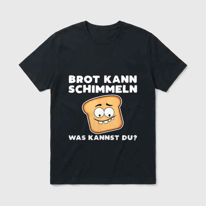 Brot kann Schimmeln was kannst T-Shirt – Klassisches T-Shirt in Schwarz