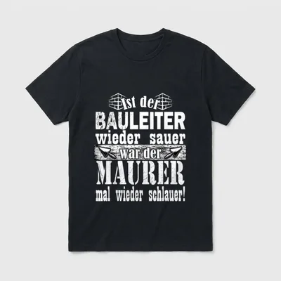 Bauleiter Maurer Spruch T-Shirt – Klassisches T-Shirt in Schwarz