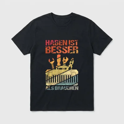 Haben ist Besser T-Shirt – Werkzeugkiste mit Spruch „Haben ist besser als brauchen“ – Klassisches T-Shirt in Schwarz
