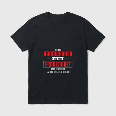 Handwerker und kein Frauenarzt T-Shirt – Klassisches T-Shirt in Schwarz