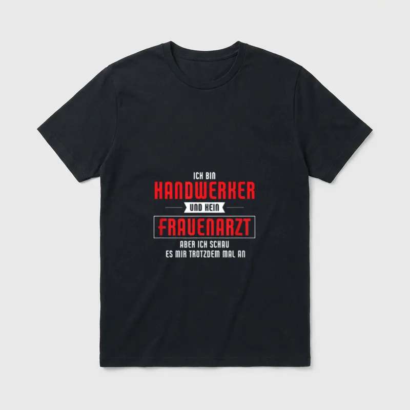 Handwerker und kein Frauenarzt T-Shirt – Klassisches T-Shirt in Schwarz