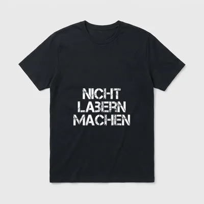 Nicht Labern Machen Lustiger T-Shirt – Klassisches T-Shirt in Schwarz