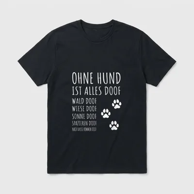 Ohne Hund ist alles T-Shirt – „Ohne Hund ist alles doof“ mit Pfotenabdrücken – Klassisches T-Shirt in Schwarz
