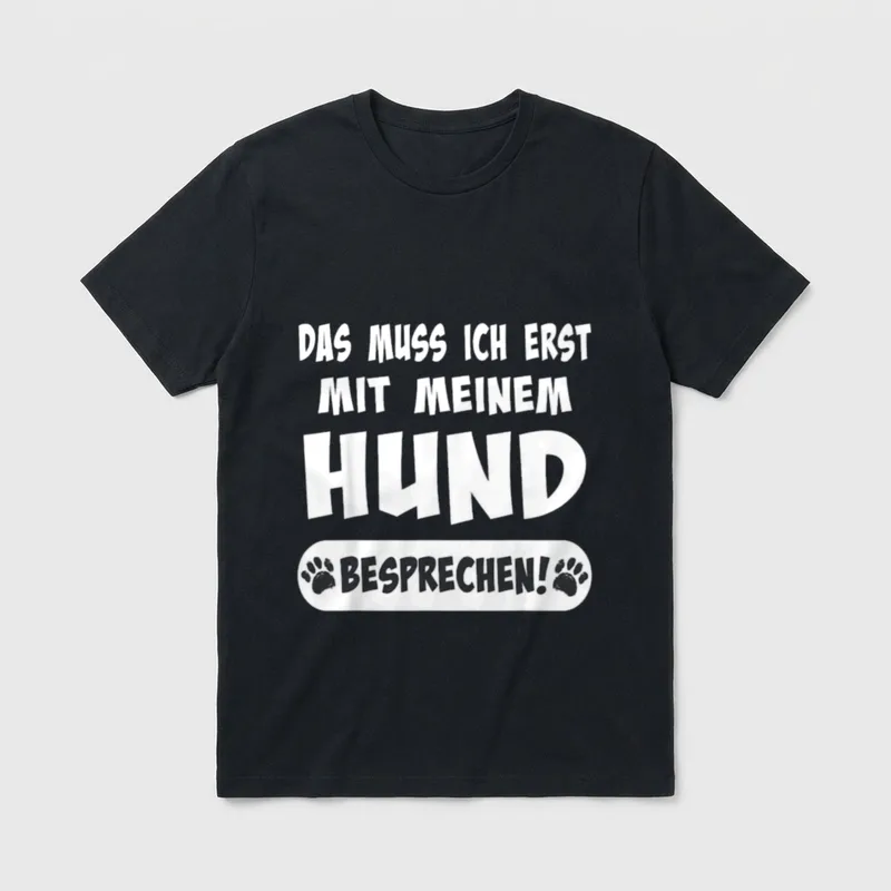 Das muss ich erst T-Shirt – Klassisches T-Shirt in Schwarz