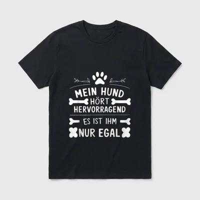 Mein Hund hört hervorragend T-Shirt – Klassisches T-Shirt in Schwarz
