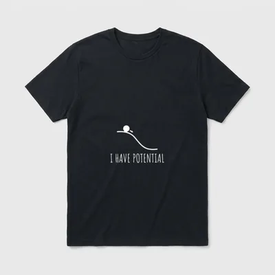 I Have Potential Energy T-Shirt – Kugel rollt Rampe hinab, Schriftzug „I Have Potential“ – Klassisches T-Shirt in Schwarz